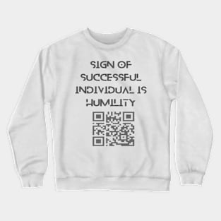 Sign of successful individual is humility. Crewneck Sweatshirt